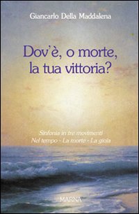 Dov'è, o morte, la tua vittoria? Sinfonia in tre movimenti