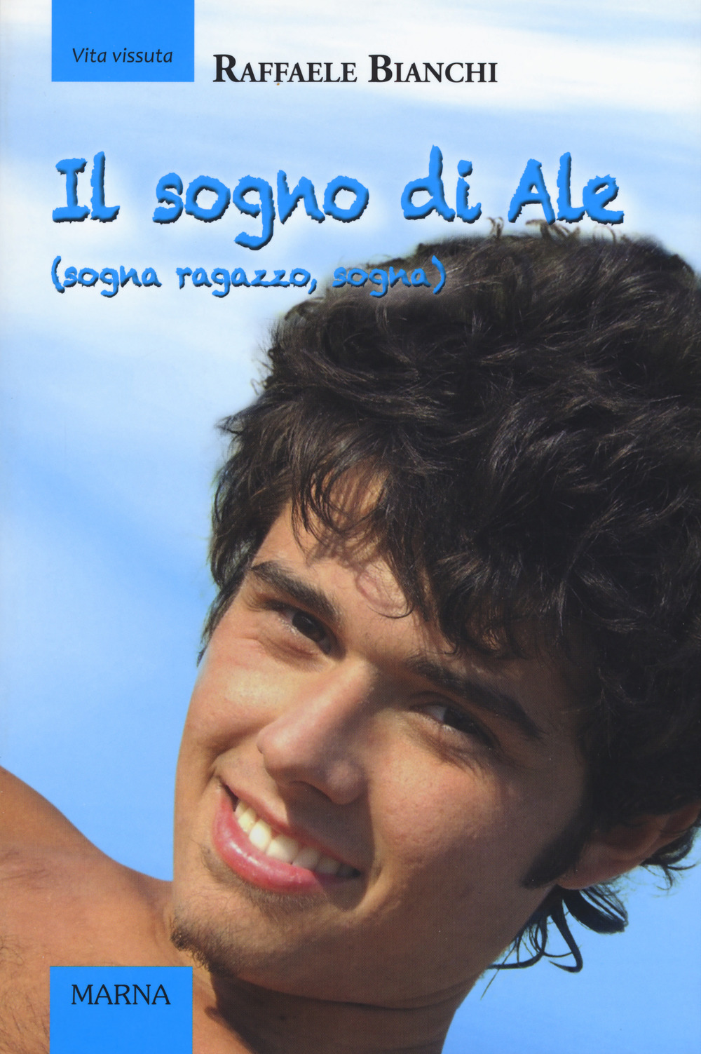 Il sogno di Ale (sogna ragazzo, sogna). Ediz. a colori