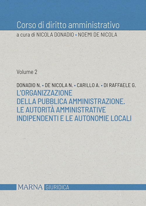 Corso di diritto amministrativo. Vol. 2: L' organizzazione della pubblica amministrazione. Le autorità amministrative indipendenti e le autonomie locali