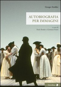 Giorgio Strehler. Autobiografia per immagini