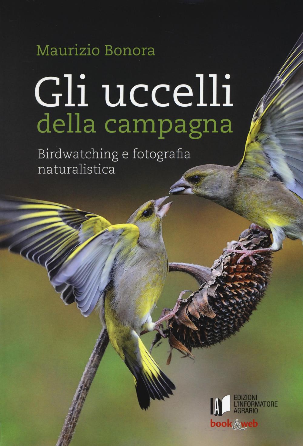 Gli uccelli della campagna. Birdwatching e fotografia naturalistica. Con aggiornamento online