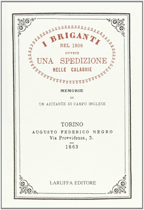 I briganti nel 1806 ovvero una spedizione nelle Calabrie. Memorie di un aiutante di campo inglese. Vol. 1