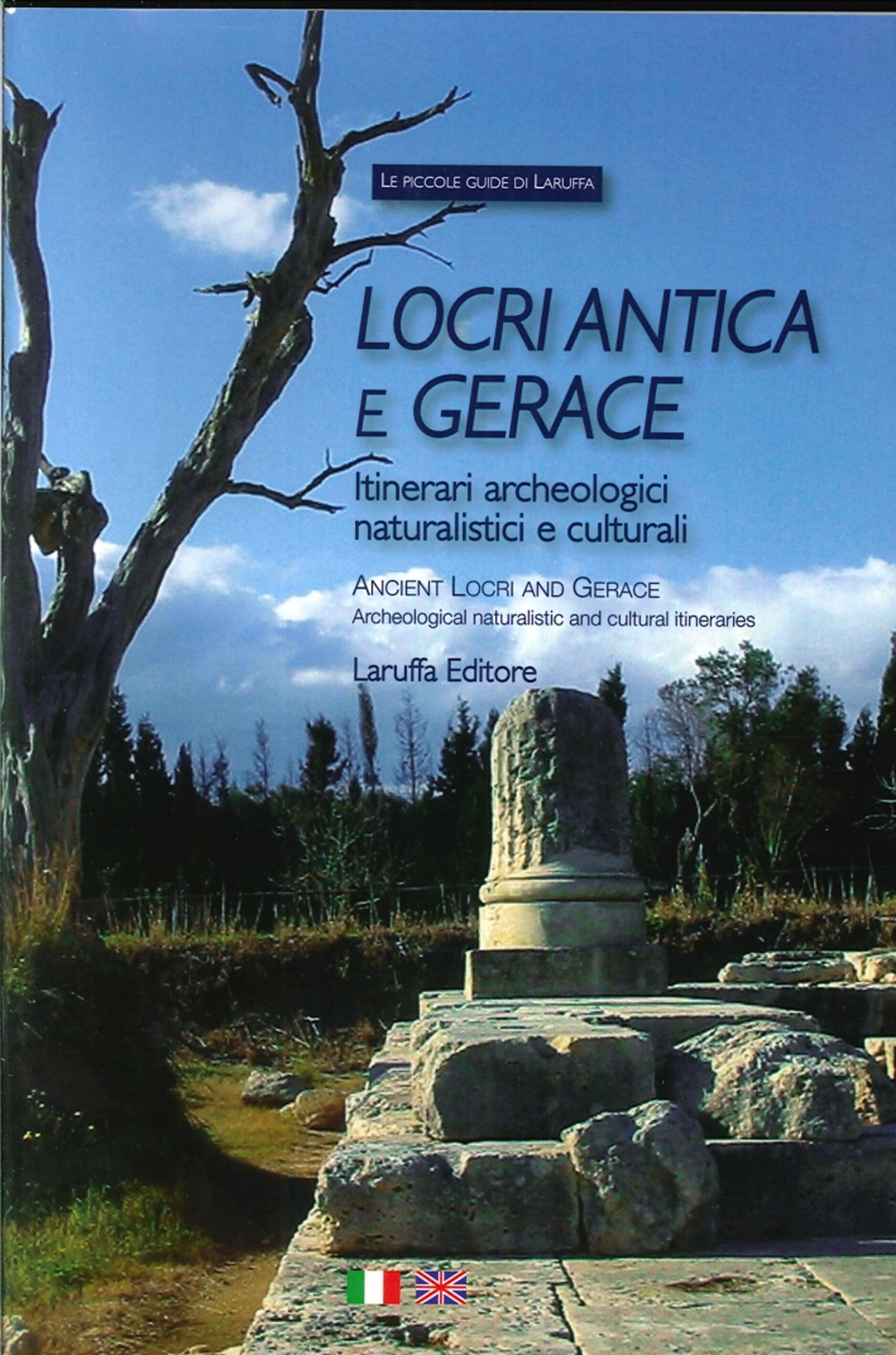 Locri antica e Gerace. Itinerari archeologici naturalistici e culturali-Ancient Locri and Gerace. Archeological Naturalistic and Cultural Itineraries