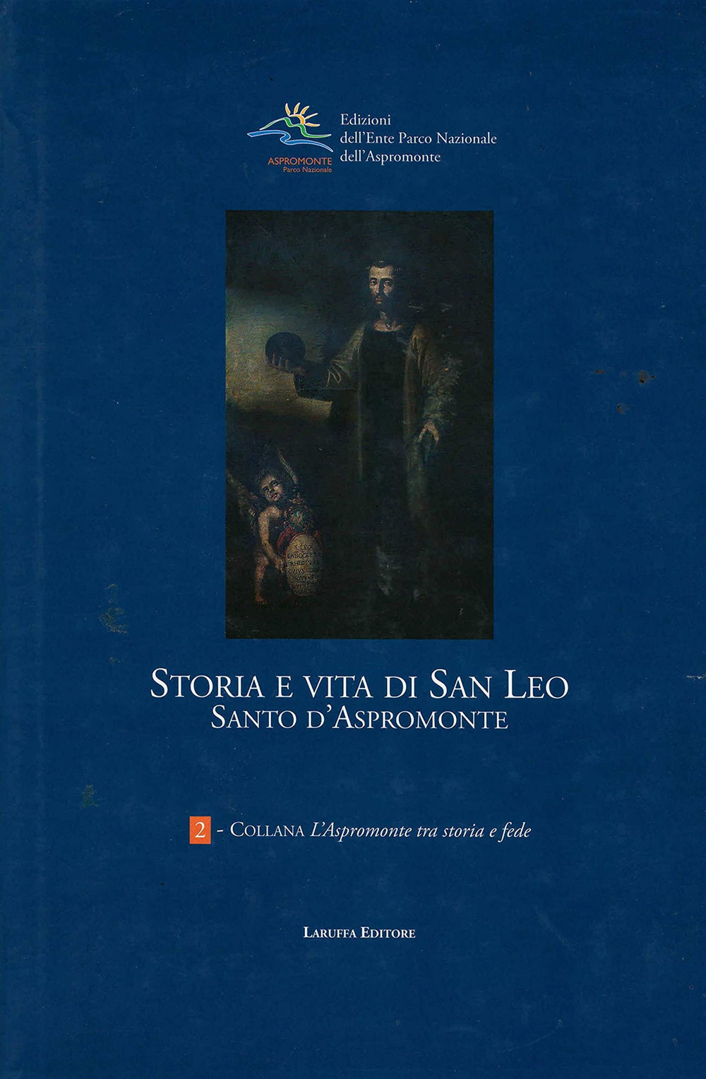 Storia e vita di san Leo. Santo d'Aspromonte