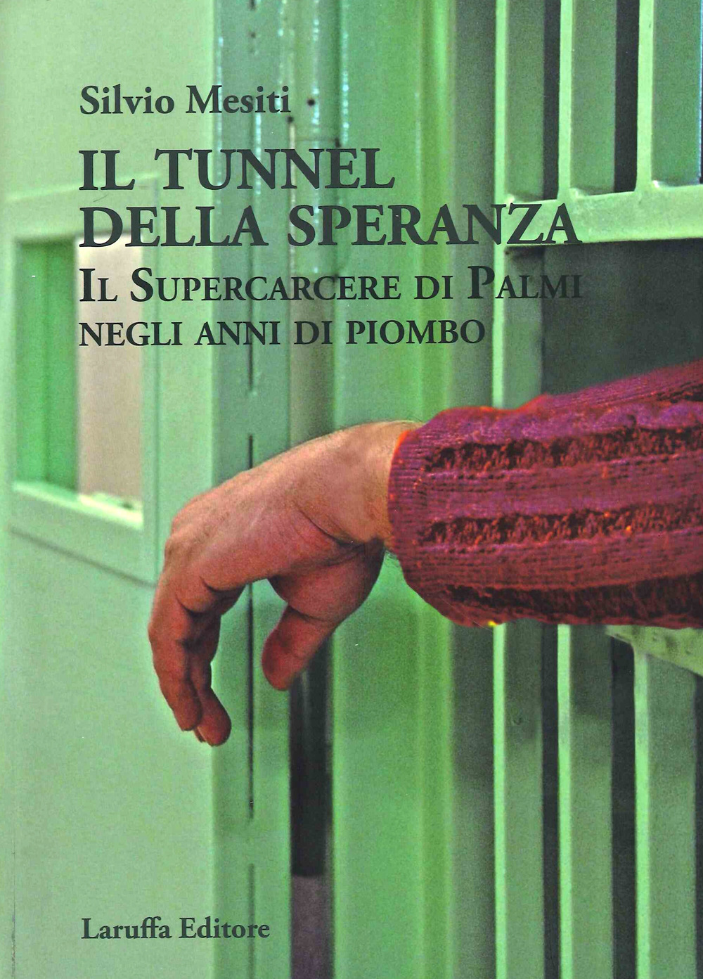 Il tunnel della speranza. Il supercarcere di Palmi negli anni di piombo