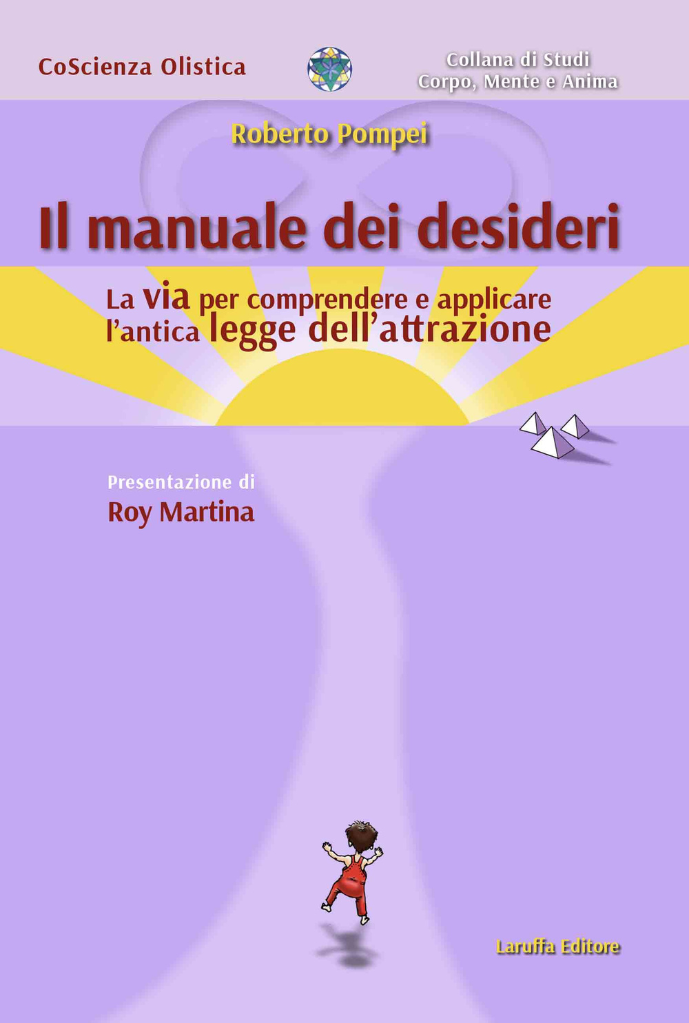 Il manuale dei desideri. La via per comprendere e applicare l'antica legge dell'attrazione