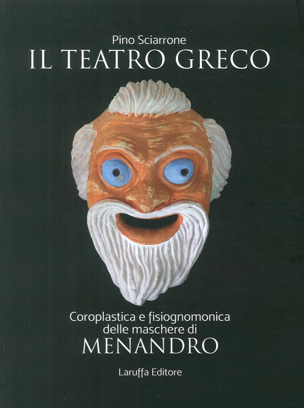 Il teatro greco. Coroplastica e fisiognomonica delle maschere di Menadro