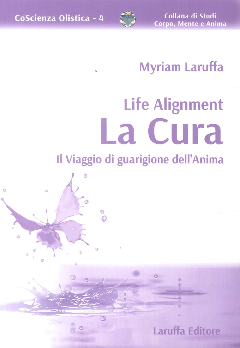 Life Alignment. La cura. Il viaggio di guarigione dell'anima