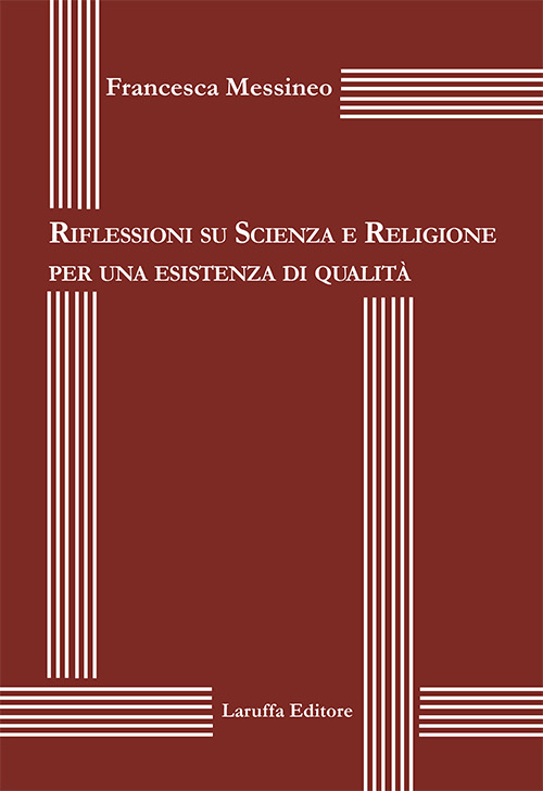 Riflessioni su scienza e religione per una esistenza di qualità