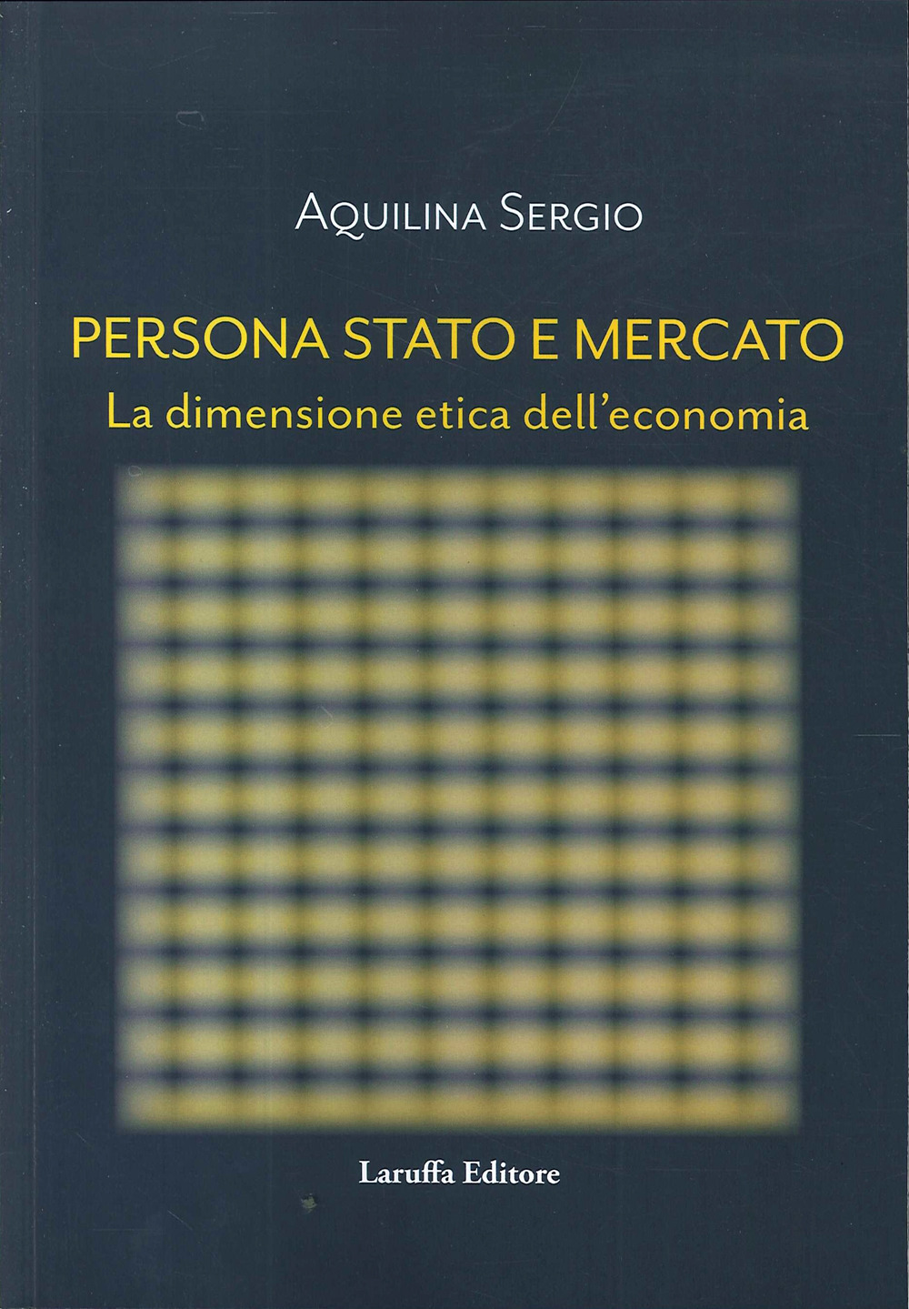 Persona, Stato e Mercato. La dimensione etica dell'economia