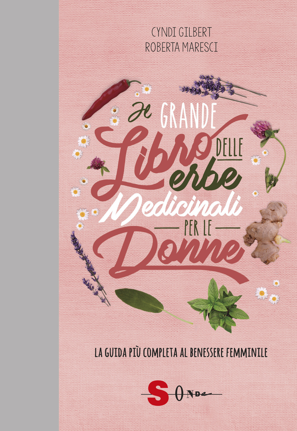 Il grande libro delle erbe medicinali per le donne. La guida più completa al benessere femminile