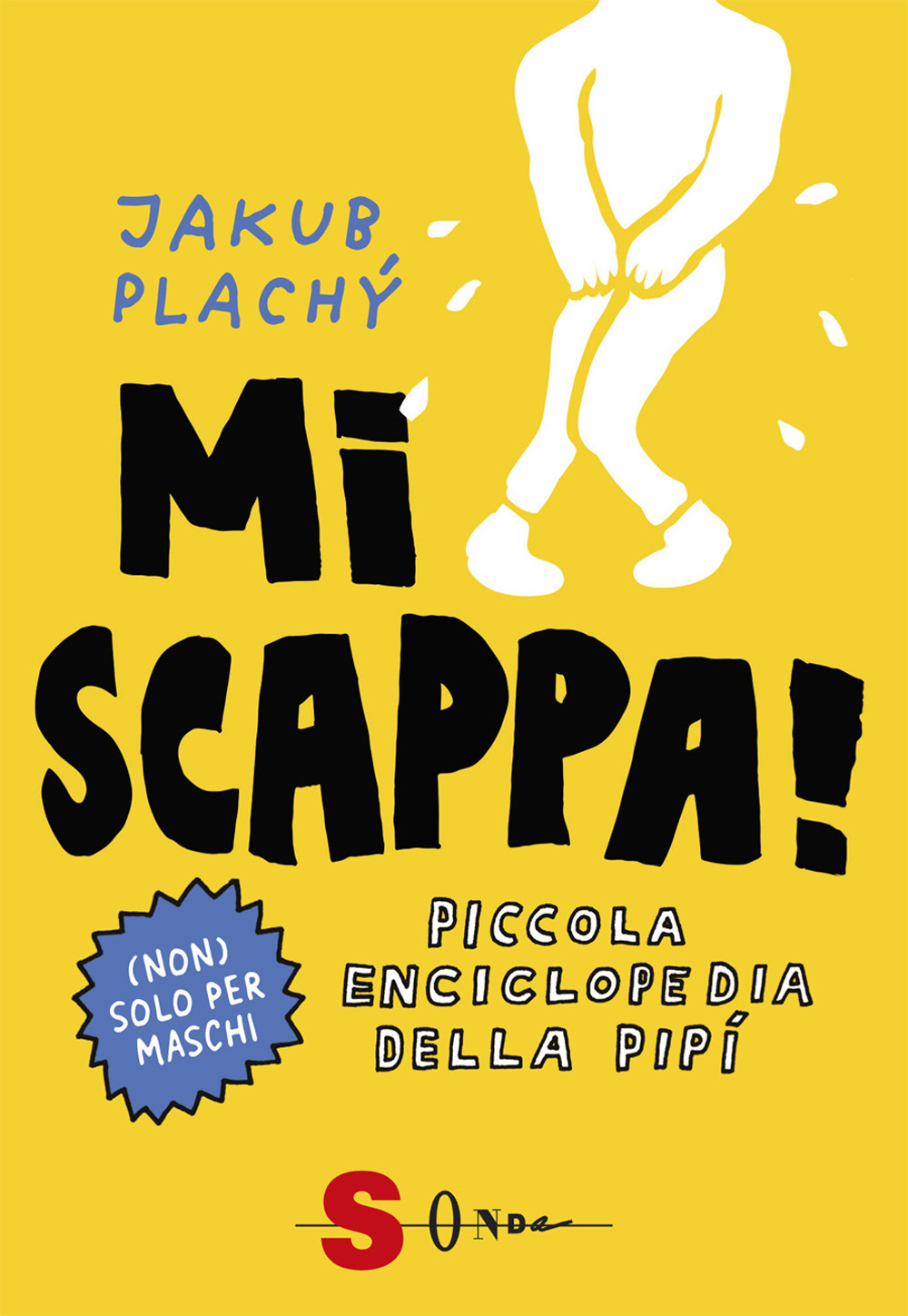 Mi scappa! Piccola enciclopedia della pipì. Ediz. a colori