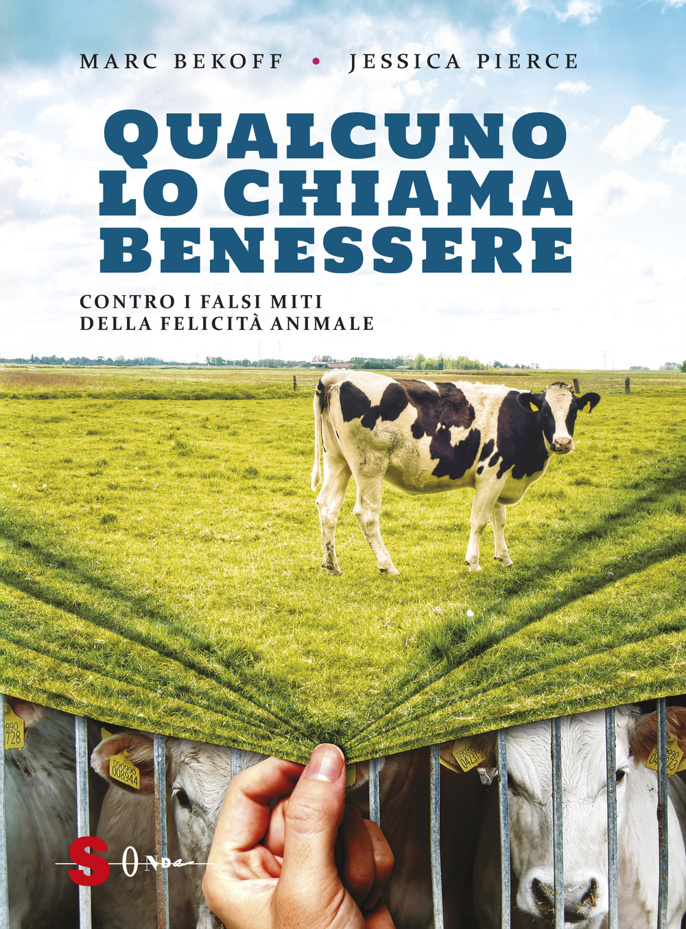 Qualcuno lo chiama benessere. Contro i falsi miti della felicità animale