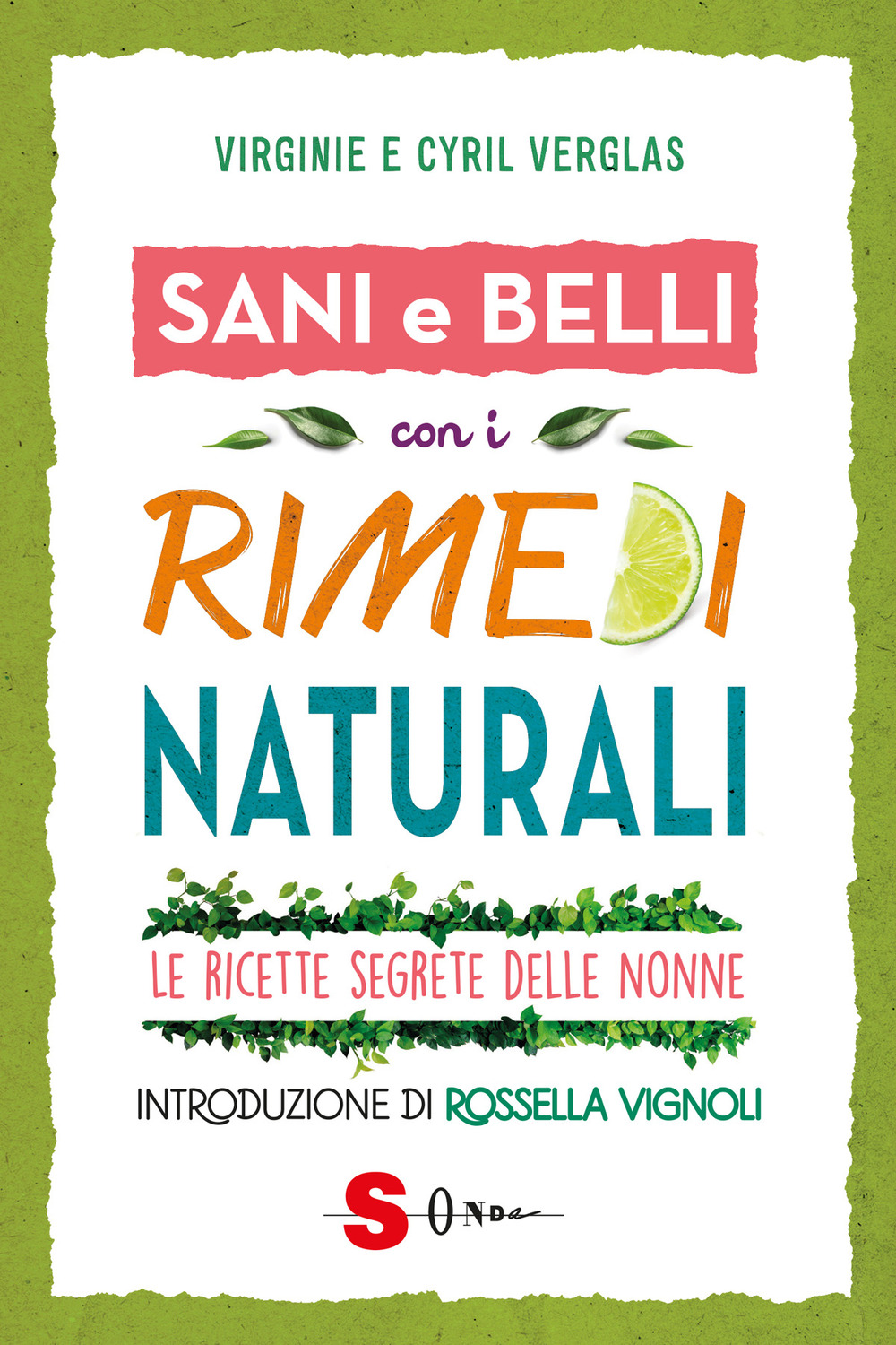 Sani e belli con i rimedi naturali. Le ricette segrete delle nonne