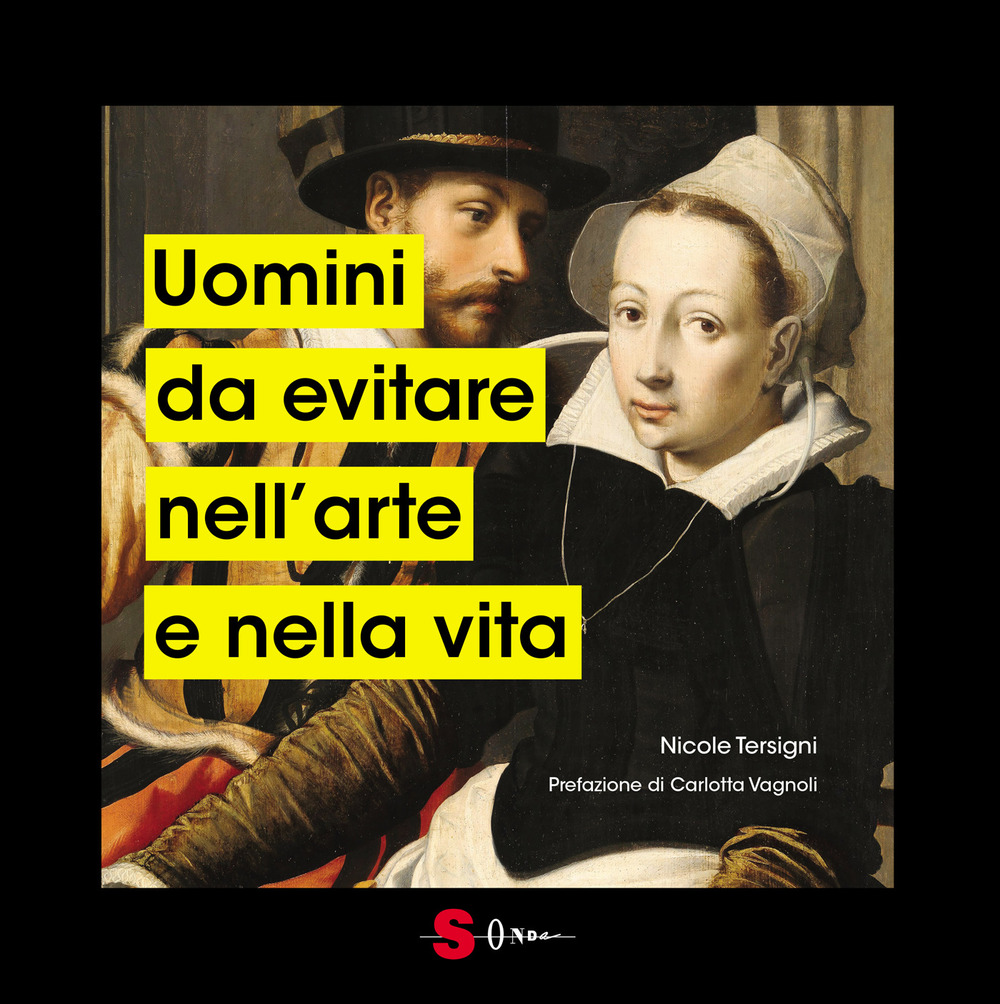Uomini da evitare nell'arte e nella vita. Ediz. a colori