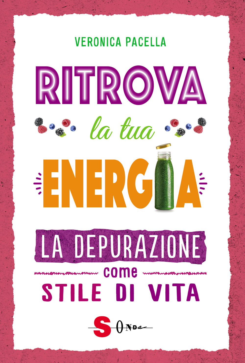 Ritrova la tua energia. La depurazione come stile di vita