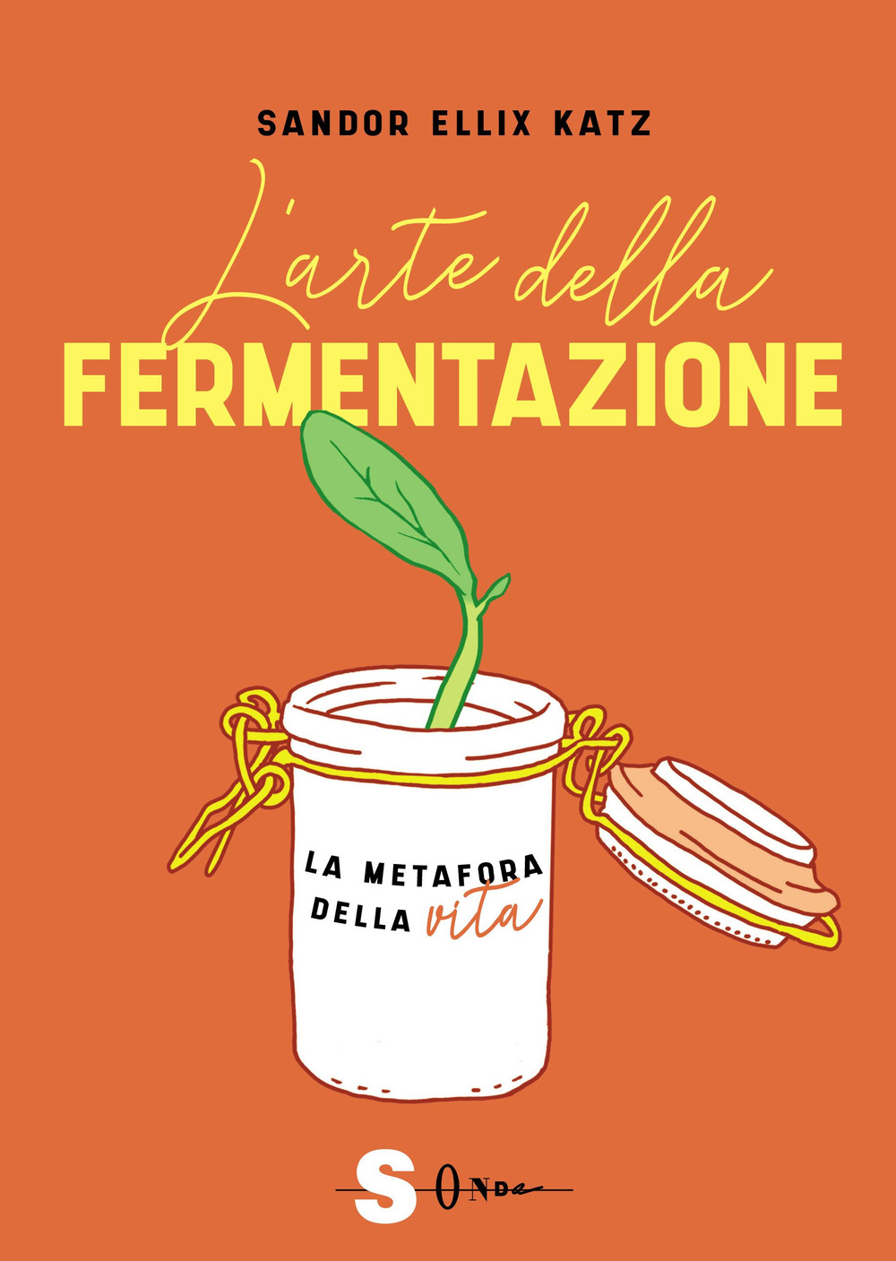 L'arte della fermentazione. La metafora della vita