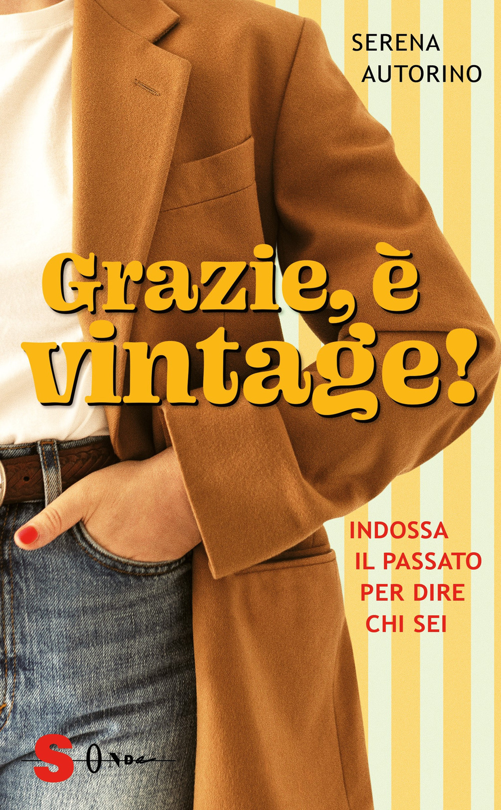 GRAZIE, È VINTAGE! INDOSSA IL PASSATO PER DIRE CHI SEI - Autorino Serena - 9788872241530