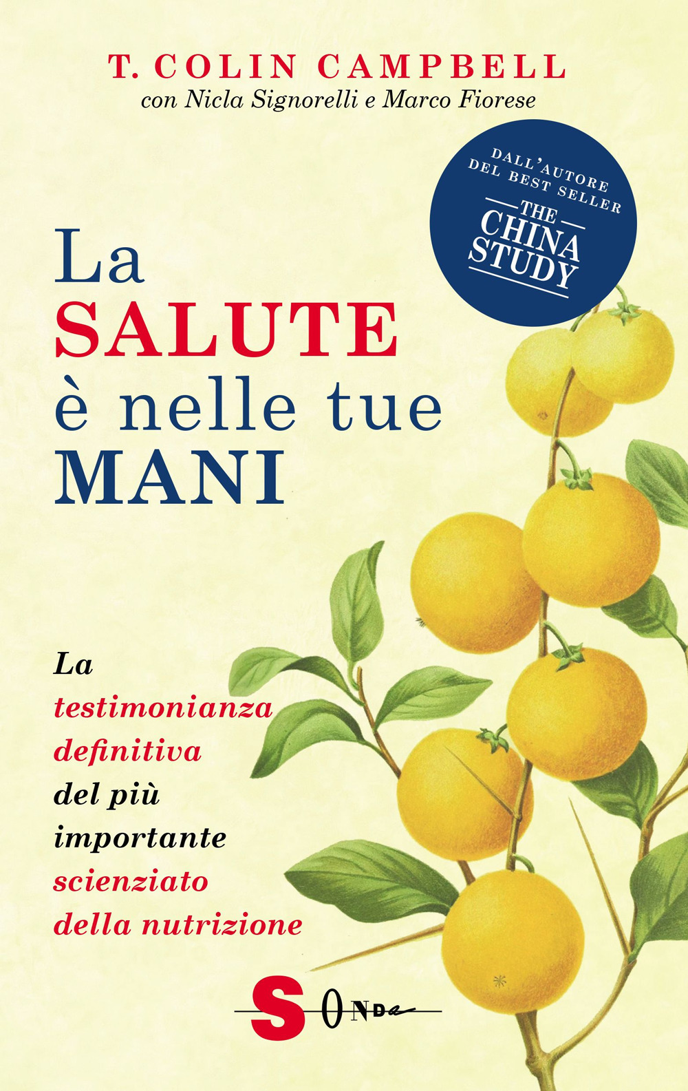 La salute è nelle tue mani. La testimonianza definitiva del più importante scienziato della nutrizione