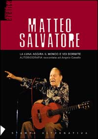 Matteo Salvatore. La luna aggira il mondo e voi dormite