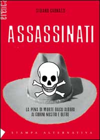 Assassinati. La pena di morte com'era, com'è, come sarà