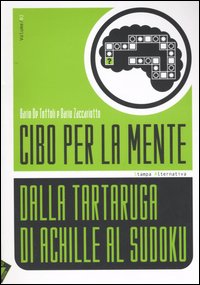 Cibo per la mente. Vol. 2: Dalla tartaruga di Achille al Sudoku