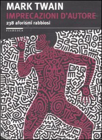 Imprecazioni d'autore. 238 aforismi rabbiosi. Testo inglese a fronte. Ediz. bilingue