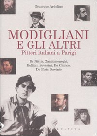Modigliani e gli altri. Pittori italiani a Parigi. Ediz. illustrata