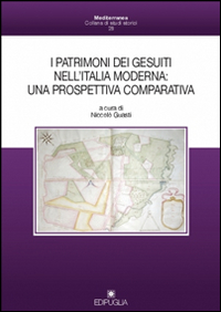 I patrimoni dei gesuiti nell'Italia moderna. Una prospettiva comparativa
