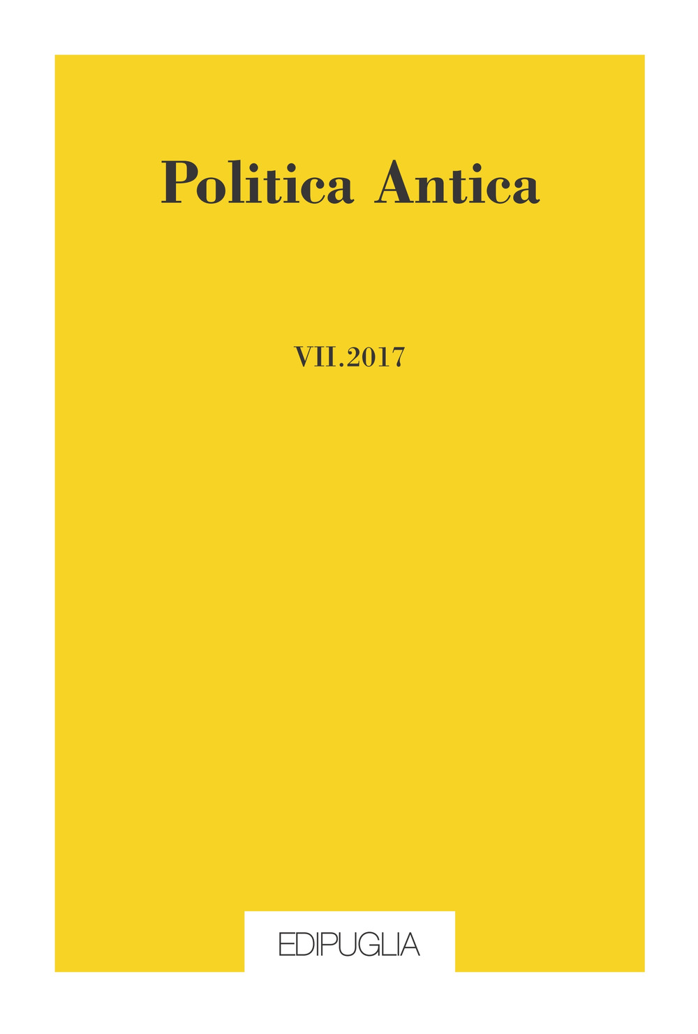Politica antica. Rivista di prassi e cultura politica nel mondo greco e romano (2017). Vol. 7