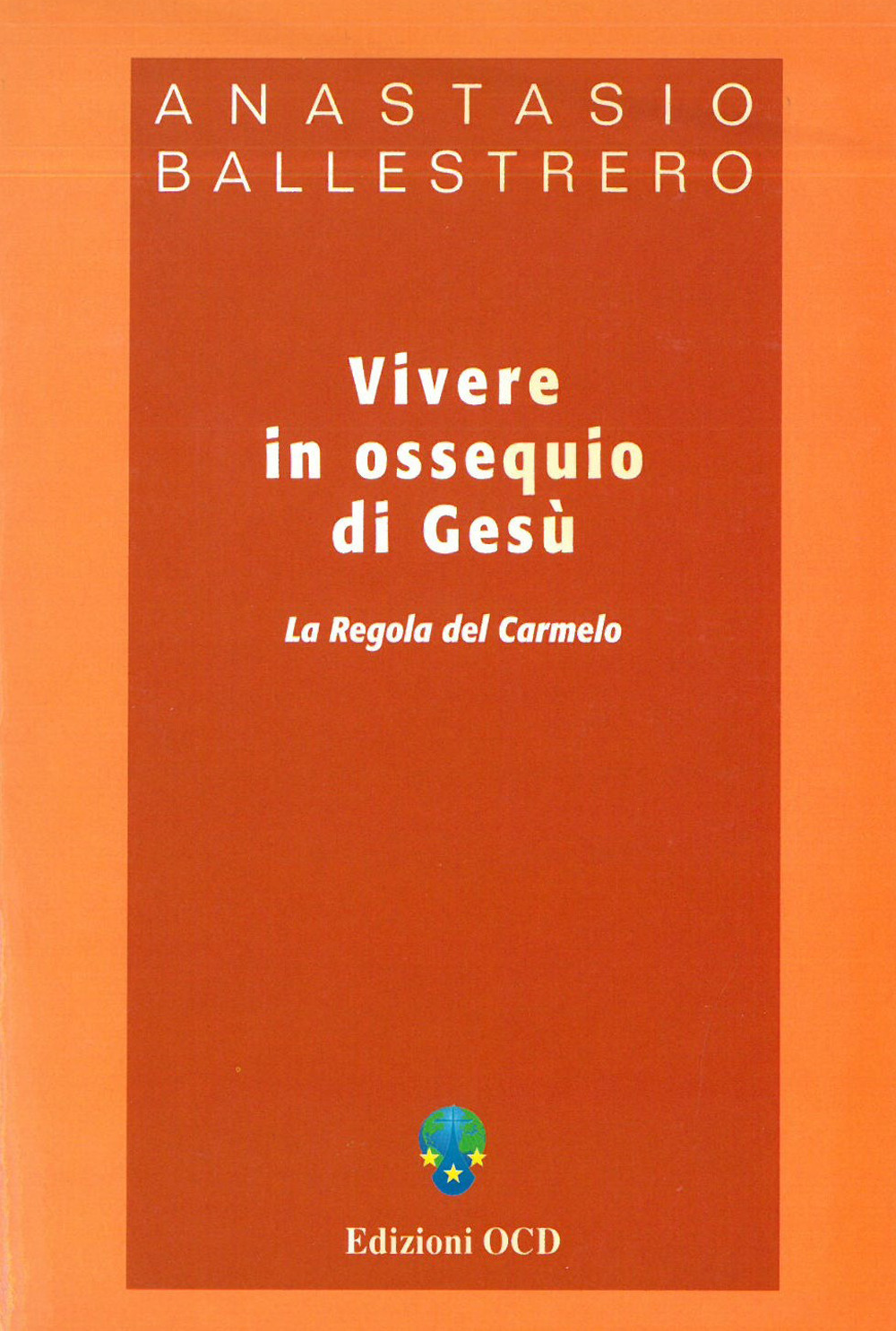Vivere in ossequio di Gesù. La regola del Carmelo