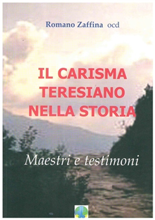 Il carisma teresiano nella storia. Maestri e testimoni