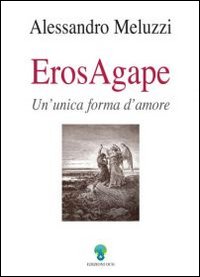 ErosAgape. Un'unica forma d'amore