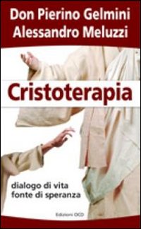 Cristoterapia. Dialogo di vita fonte di speranza