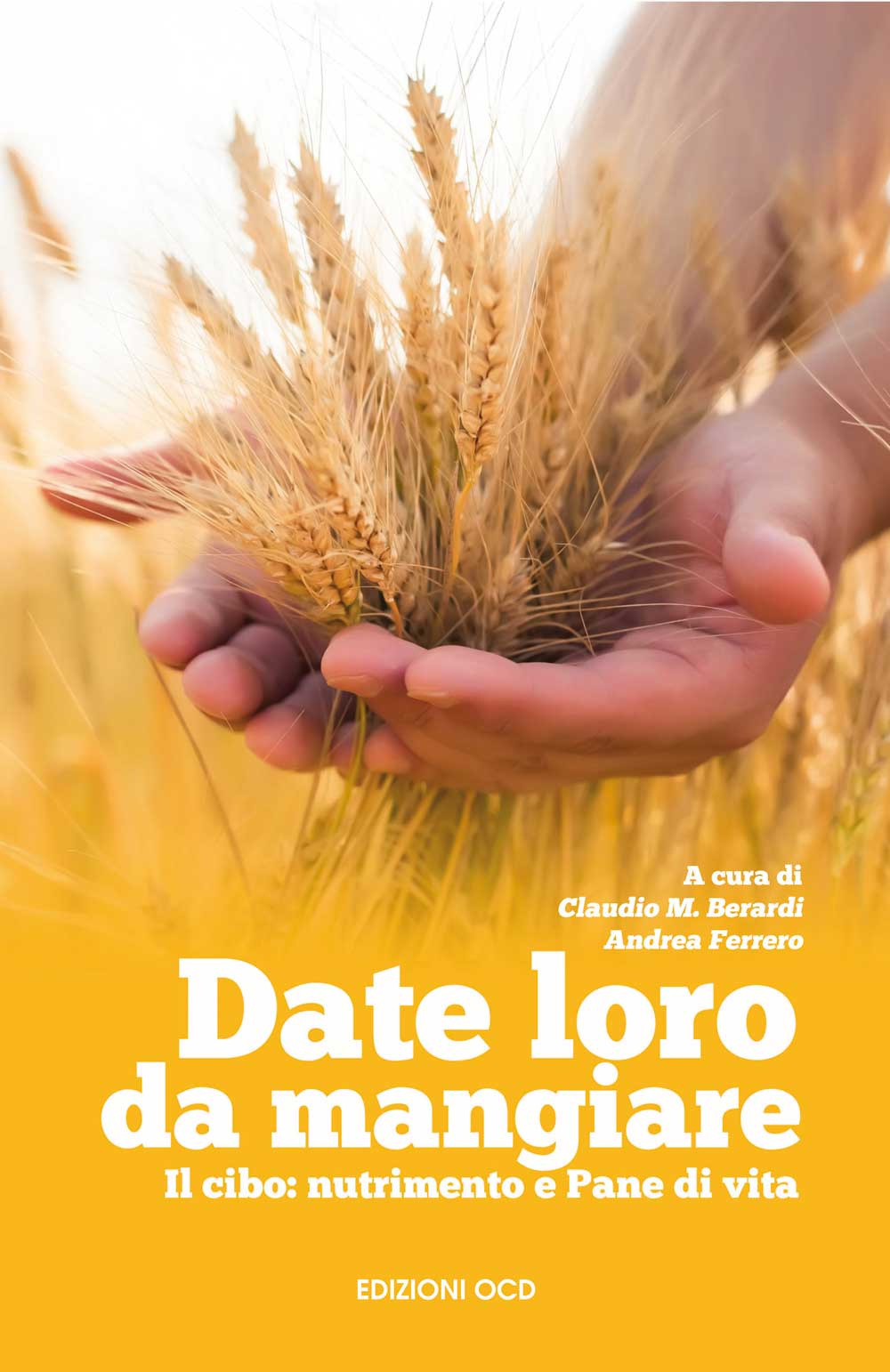 Date loro da mangiare. Il cibo: nutrimento e pane di vita