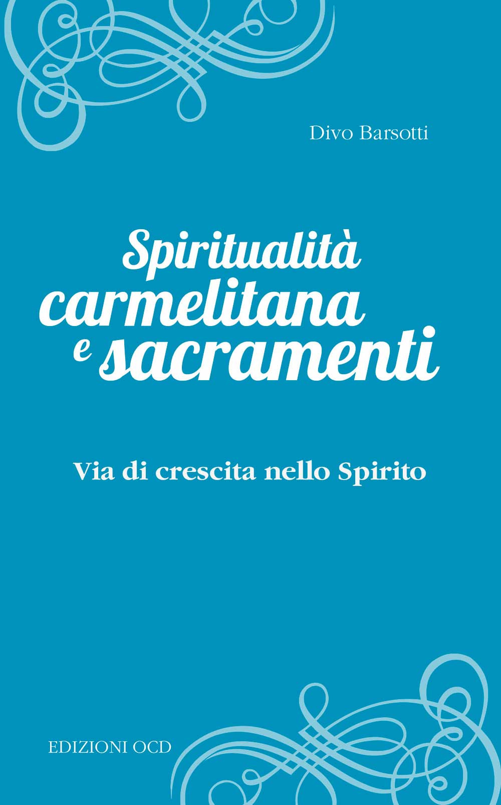 Spiritualità carmelitana e sacramenti. Via di crescita nello Spirito