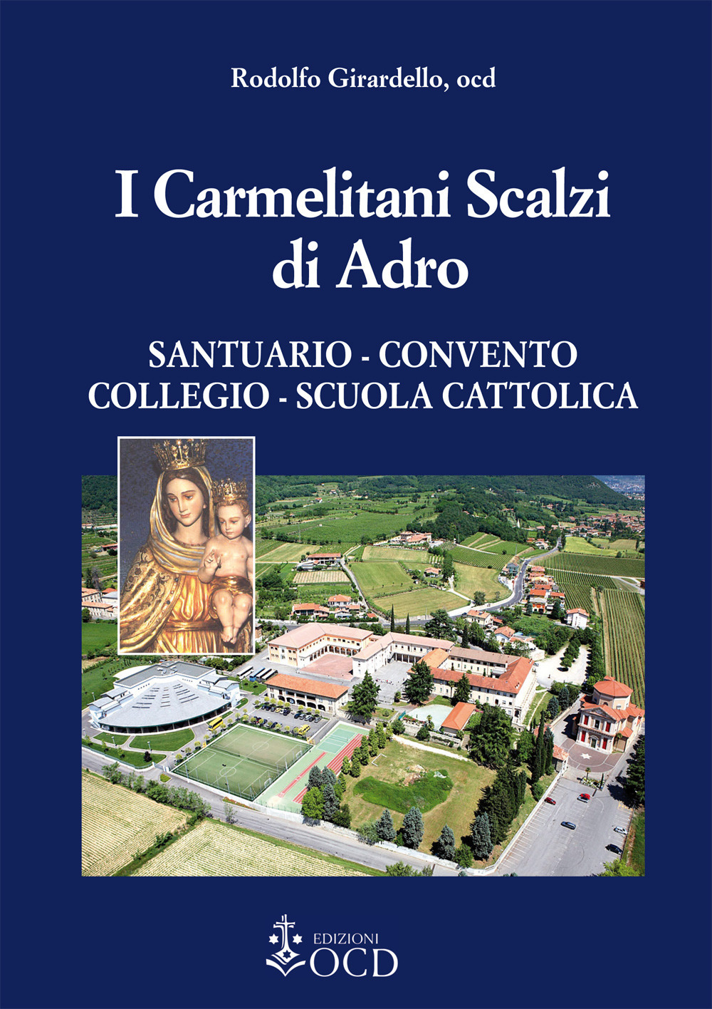I carmelitani Scalzi di Adro. Santuario, convento, collegio, scuola cattolica