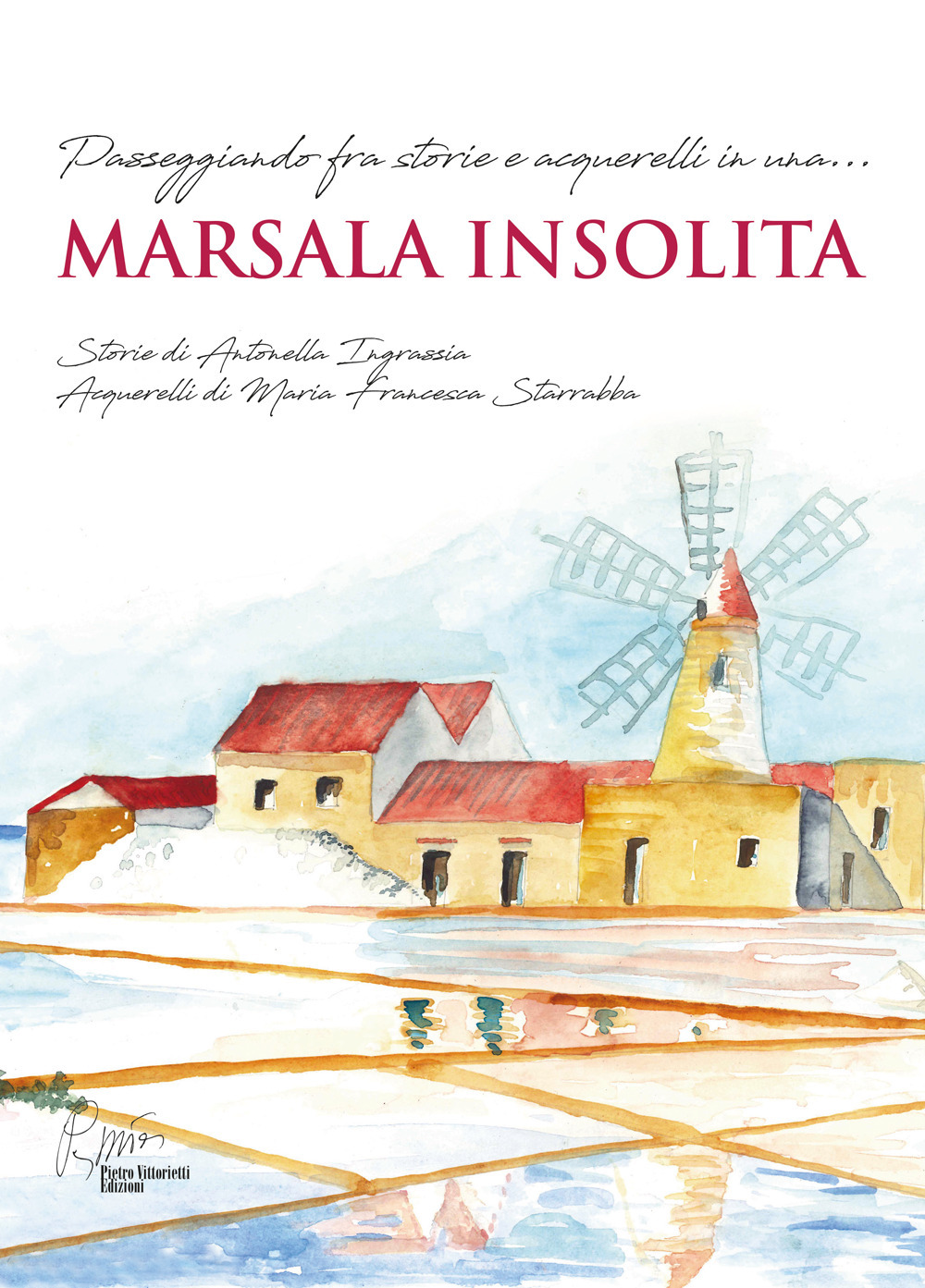 Marsala insolita. Passeggiando fra storie e acquerelli. Con sei acquerelli e due cartoline