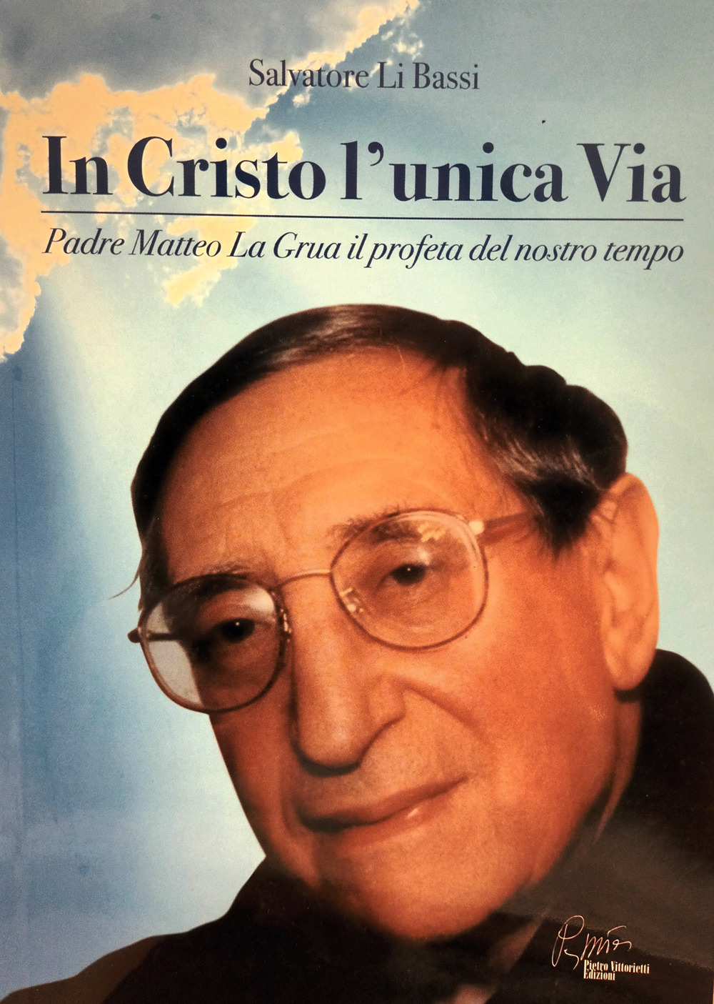 In Cristo l'unica via, padre Matteo La Grua il profeta del nostro tempo