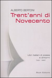 Trent'anni di Novecento. Libri italiani di poesia e dintorni (1971-2000)