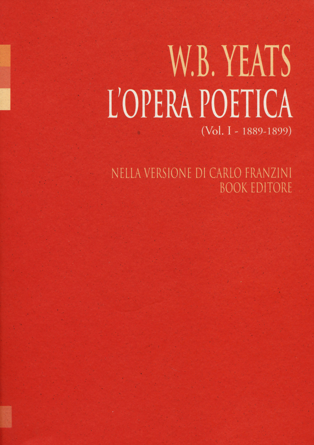 L'opera poetica. Ediz. italiana e inglese. Vol. 1: (1889-1899)