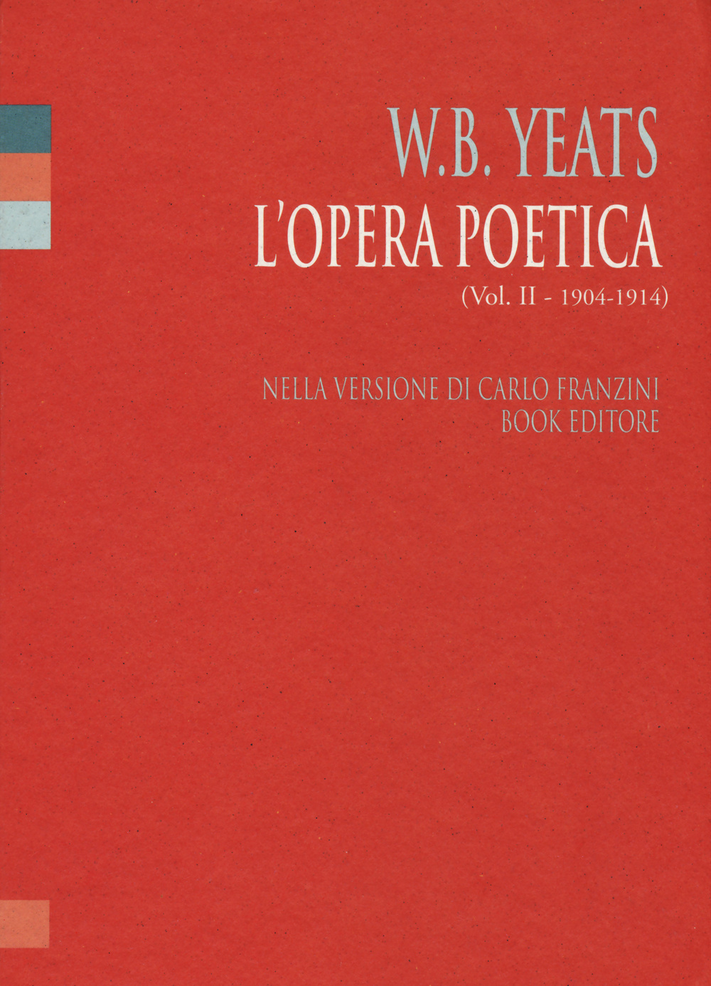 L'opera poetica. Ediz. italiana e inglese. Vol. 2: 1904-1914