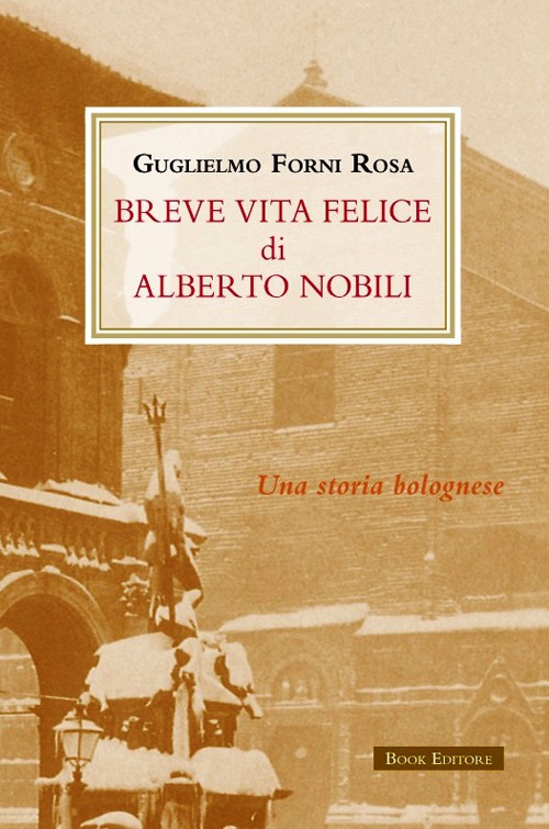 Breve vita felice di Alberto Nobili