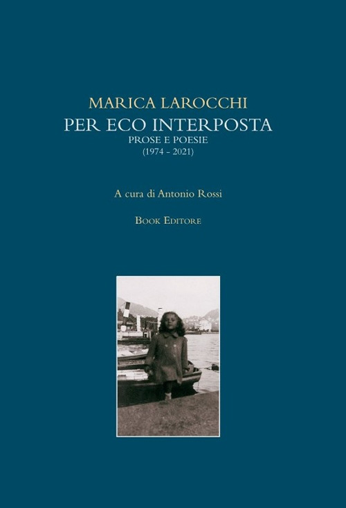 Per eco interposta. Prose e poesie (1974-2021)