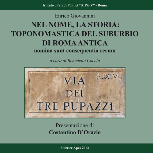 Nel nome, la storia. Toponomastica del suburbio di Roma antica