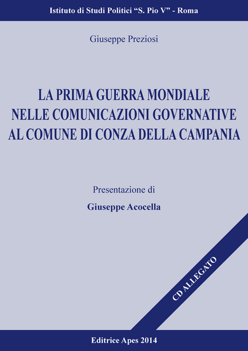La prima guerra mondiale nelle comunicazioni governative del comune di Conza Della Campania. Con DVD