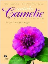 Antiche camelie. Parchi e giardini del Lago Maggiore. Ediz. illustrata. Vol. 2
