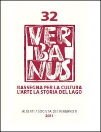 Verbanus. Rivista per la cultura, l'arte, la storia del lago (2011). Vol. 32