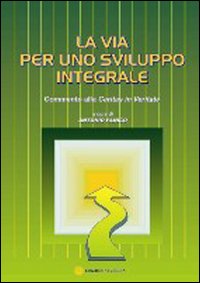La via per uno sviluppo integrale. Commento alla Caritas in veritate