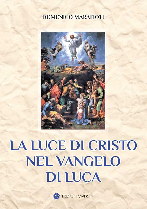 La luce di Cristo nel Vangelo di Luca. Ediz. integrale